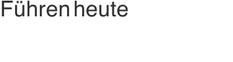 F&uuml;hren heute